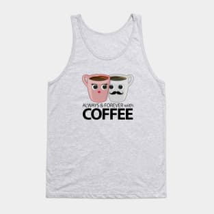 Always & Forever with Coffee Tank Top